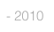 - 2010