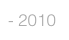 - 2010